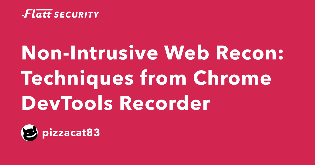 Non-Intrusive Web Recon: Techniques from Chrome DevTools Recorder